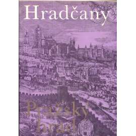 Hradčany, Pražský hrad [dějiny a popis architektury, Praha, historická architektura, domy, stavby, kostely, zahrady, katedrála]