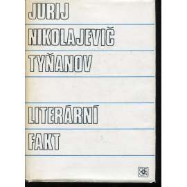 Literární fakt [výbor z díla ruského formalisty Jurij Tyňanov - literární věda, teorie]