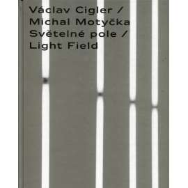 Světelné pole / Light Field (Václav Cigler, Michal Motyčka)