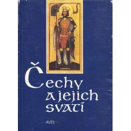 Čechy a jejich svatí [svatý Václav, Ludmila, Vojtěch, Anežka, Jan Nepomucký ad.]