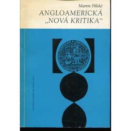 Angloamerická Nová kritika [Z obsahu: literatura anglická a americká 19. století; Velká Británie a Spojené státy americké]