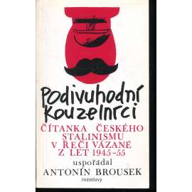 Podivuhodní kouzelníci. Čítanka českého stalinismu v řeči vázané z let 1945 - 55 Eexil)