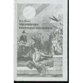 Tři případy pěstitele orchidejí (Detektivní román) - série: Nero Wolfe