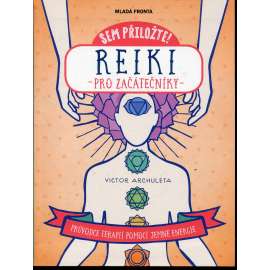 Reiki pro začátečníky - Průvodce terapií pomocí jemné energie