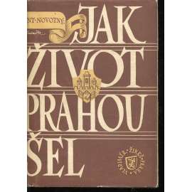 Jak život Prahou šel 1576-1830 [Obsahuje: každodenní historie města, Praha, události, katastrofy, požáry, život ve městě Praze v 17. a 18. století, baroko, každodennost] ilustroval Vojtěch Kubašta