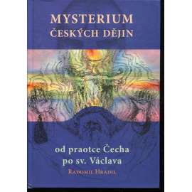 Mysterium českých dějin od praotce Čecha po sv. Václava (podpis Radomil Hradil )