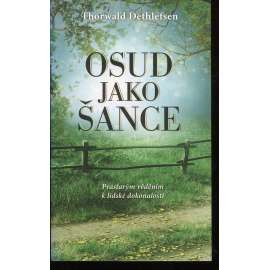 Osud jako šance [Z obsahu: esoterické pojetí světa, okultní učení, astrologie, homeopatie, reinkarnace, hypnóza, hermetismus, okultismus, esoterika aj.]