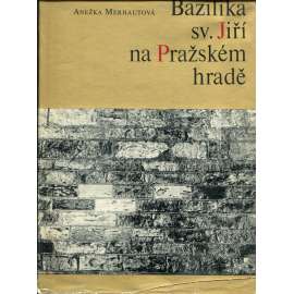 Bazilika sv. Jiří na Pražském hradě [Obsah: Svatojiřská bazilika, románský kostel, Pražský hrad, Hradčany]