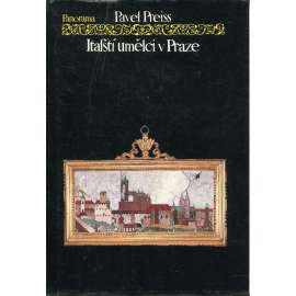 Italští umělci v Praze [renesance, manýrismus, baroko - sochaři, architekti, malíři; sochařství, architektura, malba - Praha]