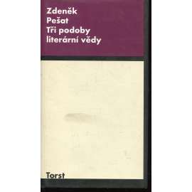 Tři podoby literární vědy [literární teorie a historie, proudy, osobnosti, poezie a próza, kritika] - podpis Zdeněk Pešat