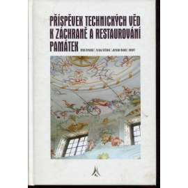 Příspěvek technických věd k záchraně a restaurování památek