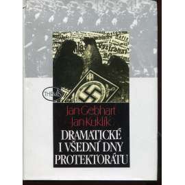 Dramatické i všední dny protektorátu [Protektorát - Čechy a Morava, druhá světová válka] Plastický obraz života protektorátní společnosti v letech 1939-1943