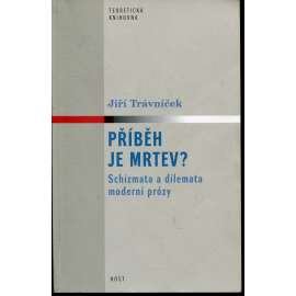 Příběh je mrtev? Schizmata a dilemata moderní prózy