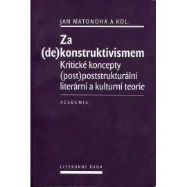 Za (de)konstruktivismem. Kritické (post)poststrukturální literární a kulturní teorie (podpis Jan Matonoha)