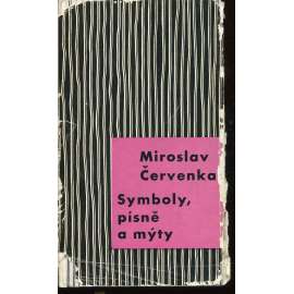 Symboly, písně a mýty. Studie o proměnách českého lyrického slohu na přelomu století (edice: Dílna, sv. 22) [literární věda, Antonín Sova, Otokar Březina, S. K. Neumann, Fr. Gellner, Toman)