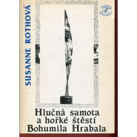 Hlučná samota a hořké štěstí Bohumila Hrabala (Bohumil Hrabal) - podpis Susanne Rothová