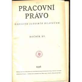 Pracovní právo, ročník XV./1936 [Časopis pro výklad pracovních a sociálně pojišťovacích zákonů]