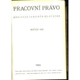 Pracovní právo, ročník XIII./1934 [Časopis pro výklad pracovních a sociálně pojišťovacích zákonů]