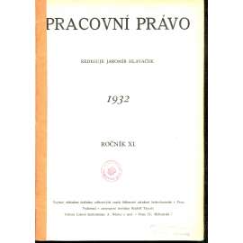 Pracovní právo, ročník XI./1932 [Časopis pro výklad pracovních a sociálně pojišťovacích zákonů] - chybí číslo 3