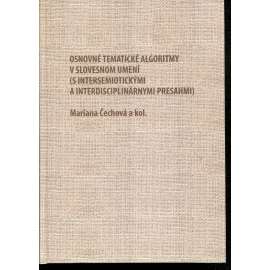 Osnovné tematické algoritmy v slovesnom umení (s intersemiotickými a interdisciplinárnymi presahmi) - text slovensky