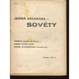 Jediná záchrana - Sověty. Jediná cesta k tomu - cesta bolševiků, cesta proletářské revoluce (levicová literatura, komunistická literatura)