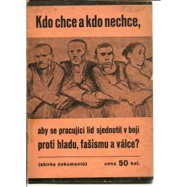 Kdo chce a kdo nechce, aby se pracující lid sjednotil v boji proti hladu, fašismu a válce? (levicová literatura)