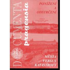 Documenta pragensia číslo XVI./1998. Ponížení a odstrčení. Města versus katastrofy