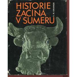 Historie začíná v Sumeru [Mezopotámie, Sumer, dnešní Irák; archeologie]