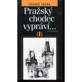 Pražský chodec vypráví I [Průvodce Prahou, vycházky po Praze, Praha, historie míst, ulice a domy, osobnosti, památky]