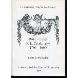 Růže stolistá. František Ladislav Čelakovský 1799-1999