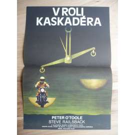 V roli kaskadéra (filmový plakát, film USA 1980, režie Richard Rush, Hrají: Peter O'Toole, Steve Railsback, Barbara Hershey)