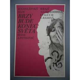 Brzy bude konec světa (filmový plakát, film Jugoslávie 1969, režie Aleksandar Petrović, Hrají: Mija Aleksič, Annie Girardot, Ivan Palúch)