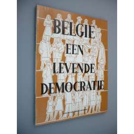 Belgie een Levende Democratie [Belgie, demokracie]