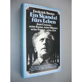 Ein Skandal fürs Leben: Jean Cocteau - seine Kunst, seine Männer, seine Frauen, seine Zeit