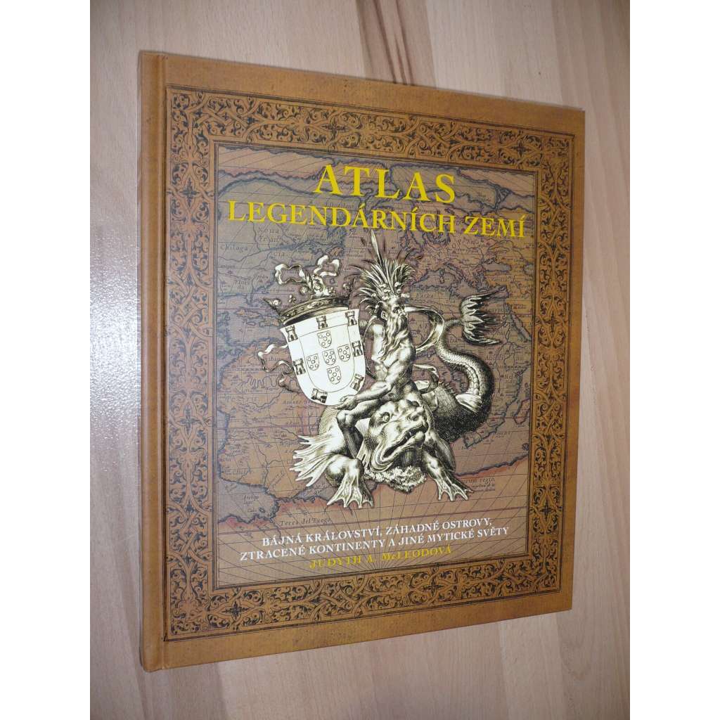 Atlas legendárních zemí [bájná království, záhadné ostrovy, ztracené kontinenty]