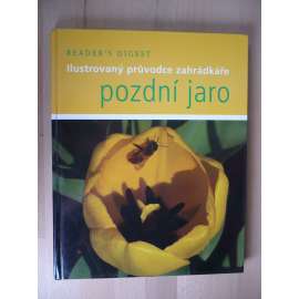 Ilustrovaný průvodce zahrádkáře: Pozdní jaro [zahrada]