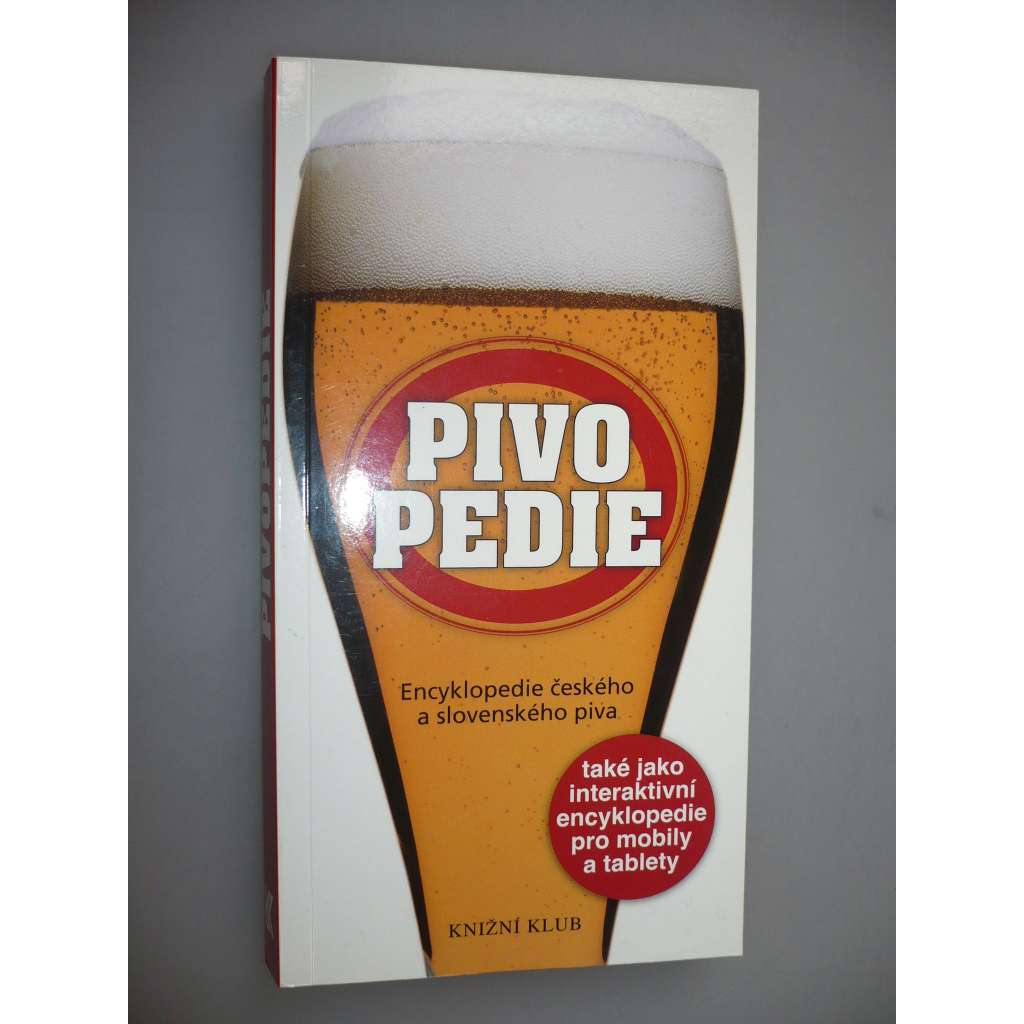 Pivopedie. Encyklopedie českého a slovenského piva [pivo, pivovar]