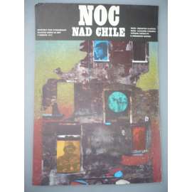 Noc nad Chile (filmový plakát, autor Karel Zavadil *1946, film SSSR 1977, Režie: Sebastián Alarcón, Aleksandr Kosarev, Hrají: Olegar Fedoro)