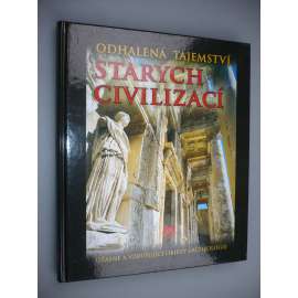 Odhalená tajemství starých civilizací [archeologie]