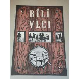 Bílí vlci (filmový plakát, film NDR/Jugoslávie 1969, režie: Konrad Petzold; Hrají: Gojko Mitić, Barbara Brylska, Rolf Hoppe, Michael Gwisdek)