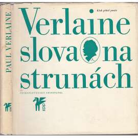 Slova na strunách [Klub přátel poezie] [Paul Verlaine - verše, básně, prokletí básníci] (Saturnské básně, Galantní slavnosti, Dobrá píseň, Romance beze slov, Moudrost, Poslední básně) bez desky