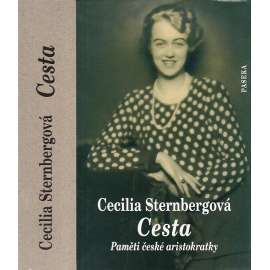 Cesta. Paměti české aristokratky (Cecilia Sternberg Sternbergová)