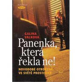 Panenka, která řekla ne! Novodobé otrokyně ve světě prostituce (příběh prostituky)