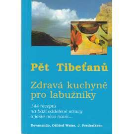 Pět Tibeťanů - Zdravá kuchyně pro labužníky - kuchařka, recepty