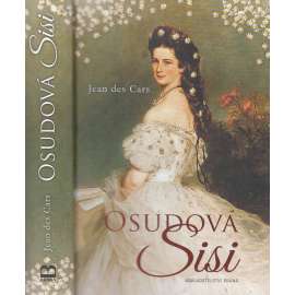 Osudová Sisi [rakouská císařovna Alžběta Bavorská - manželka císaře František Josef I.] Sissi