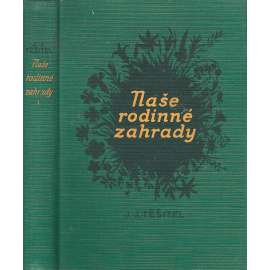 Naše rodinné zahrady - 2 svazky (část I. a II.) ( zahrada, nábytek, rostliny, stromy)