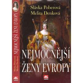 Nejmocnější ženy Evropy [královny a císařovny: Marie Terezie, Alžběta Tudorovna, Kateřina Medicejská, Isabela Kastilská, Eleonora Akvitánská, Viktorie Britská, Kateřina Veliká]