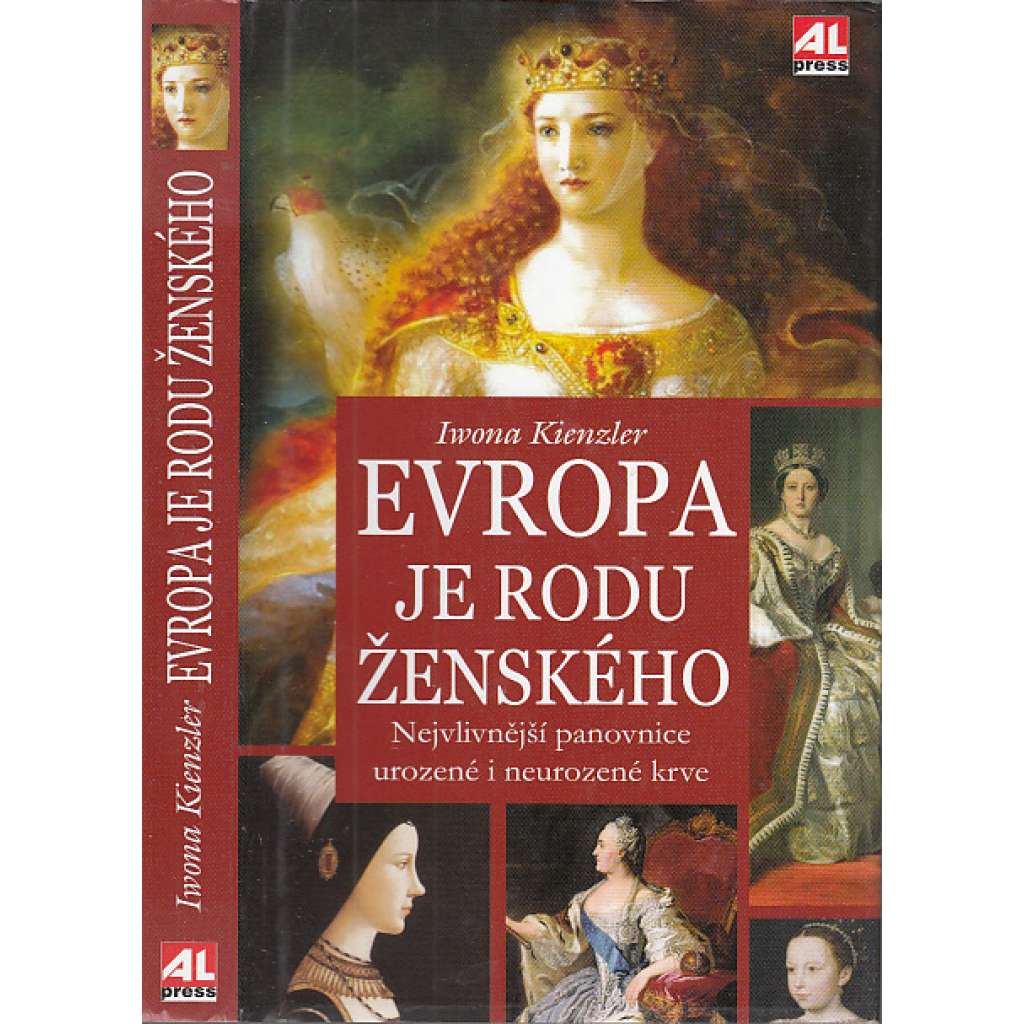 Evropa je rodu ženského - Nejvlivnější panovnice urozené i neurozené krve (Kateřina Veliká, Viktorie Anglická, Isabela Kastilská ad.)