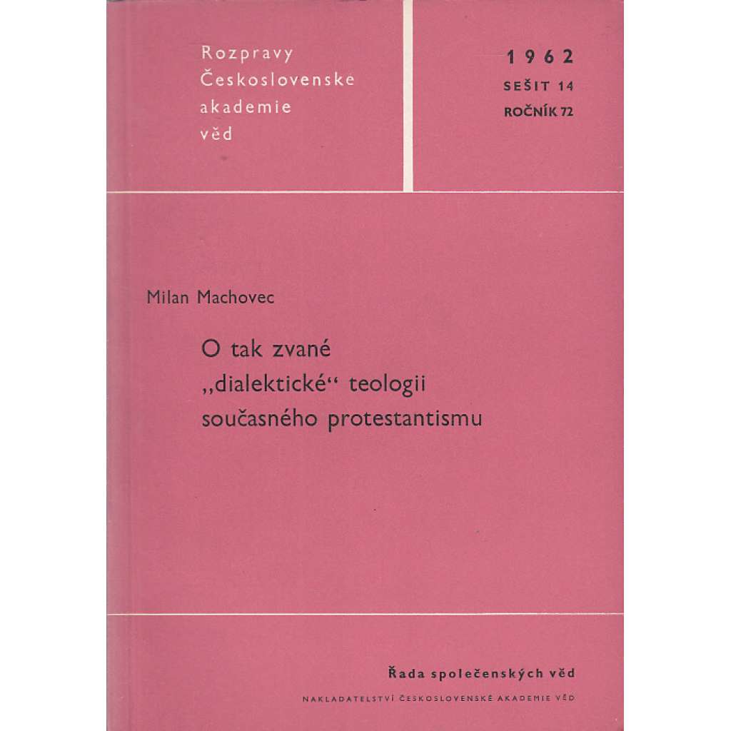 O tak zvané "dialektické" teologii současného protestantismu (Rozpravy Československé akademie věd, sešit 14. ročník 72/1962)