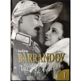 Barrandov I. - Vzestup k výšinám [dějiny českého filmu, film, filmoví herci, herečky, kino, filmové studio, obsahuje četné fotografie z natáčení filmů] HOL